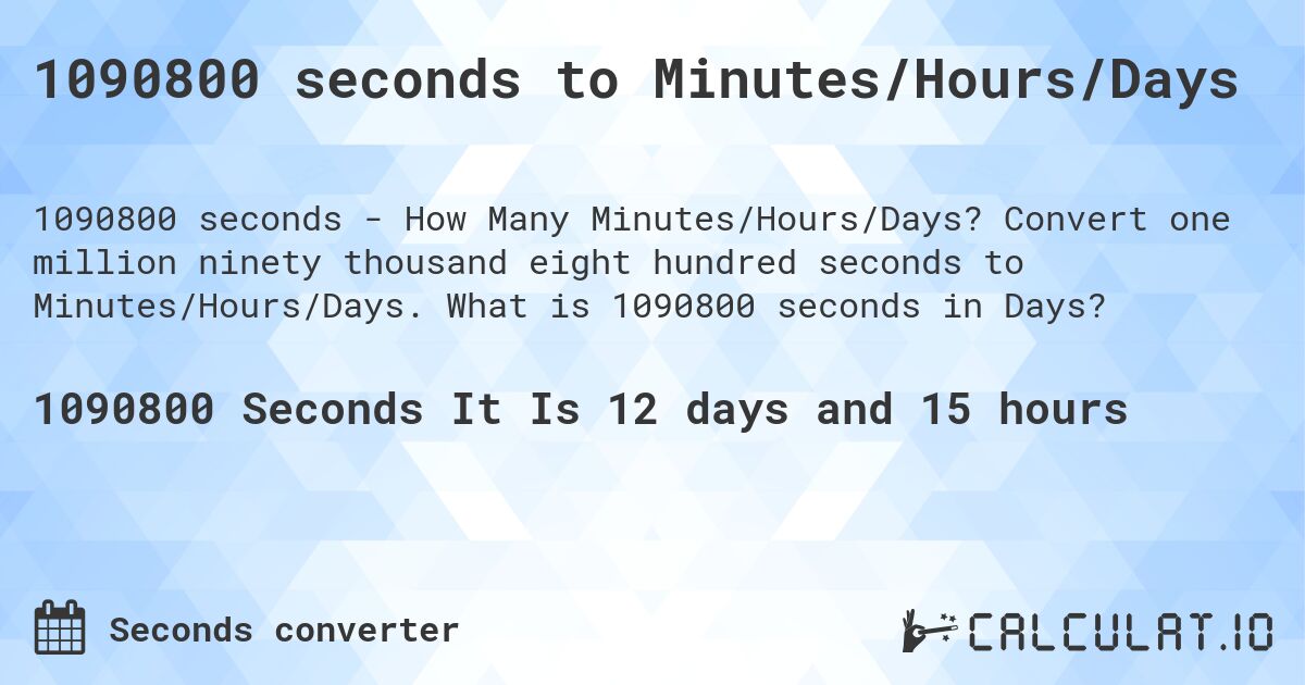 1090800 seconds to Minutes/Hours/Days. Convert one million ninety thousand eight hundred seconds to Minutes/Hours/Days. What is 1090800 seconds in Days?