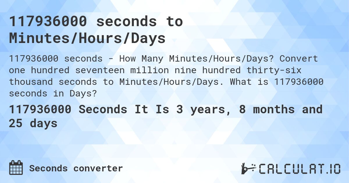 117936000 seconds to Minutes/Hours/Days. Convert one hundred seventeen million nine hundred thirty-six thousand seconds to Minutes/Hours/Days. What is 117936000 seconds in Days?