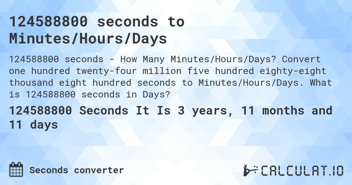 124588800 seconds to Minutes/Hours/Days. Convert one hundred twenty-four million five hundred eighty-eight thousand eight hundred seconds to Minutes/Hours/Days. What is 124588800 seconds in Days?