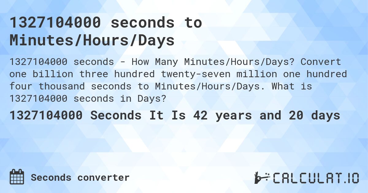 1327104000 seconds to Minutes/Hours/Days. Convert one billion three hundred twenty-seven million one hundred four thousand seconds to Minutes/Hours/Days. What is 1327104000 seconds in Days?