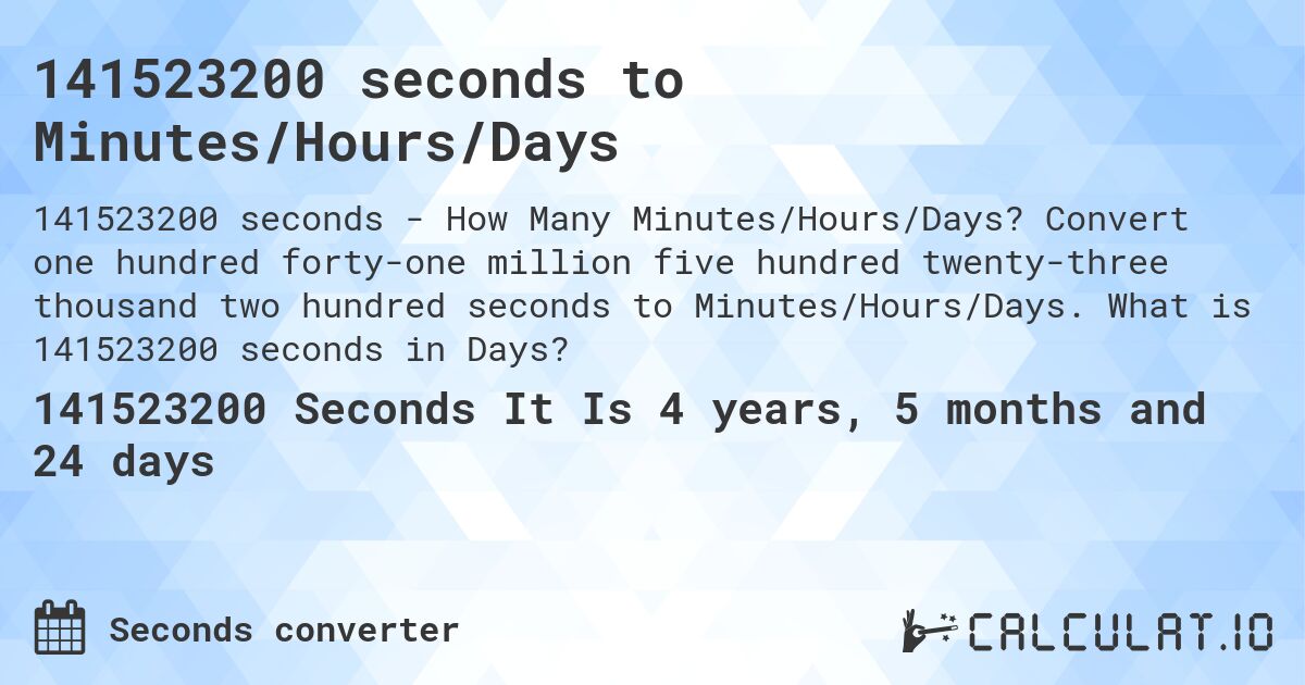 141523200 seconds to Minutes/Hours/Days. Convert one hundred forty-one million five hundred twenty-three thousand two hundred seconds to Minutes/Hours/Days. What is 141523200 seconds in Days?