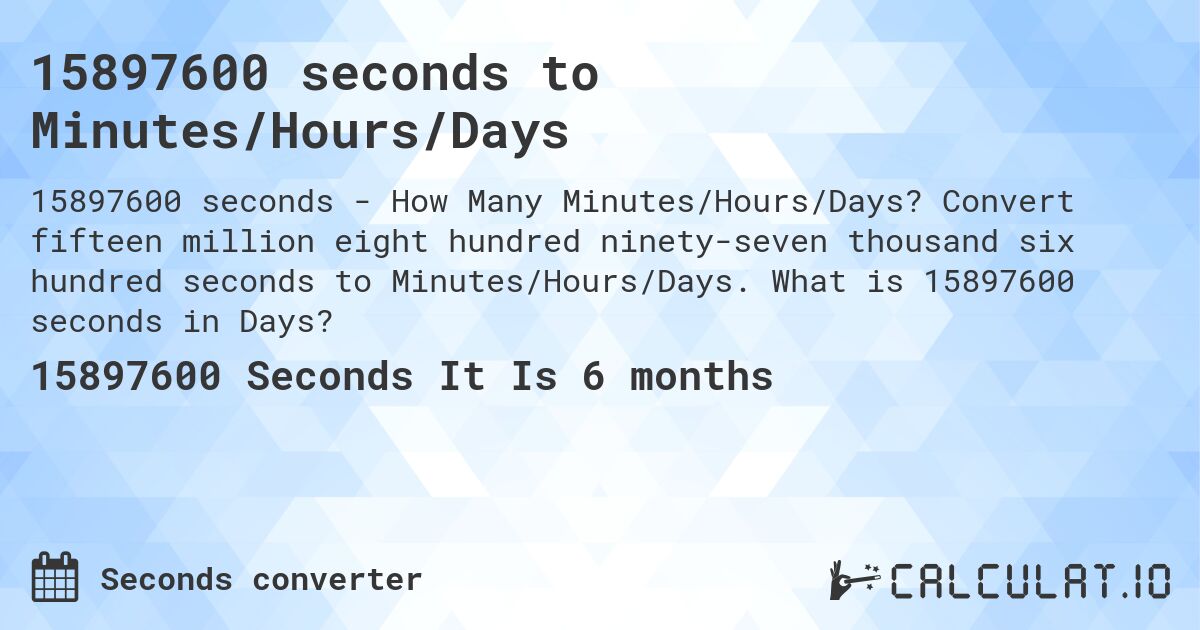 15897600 seconds to Minutes/Hours/Days. Convert fifteen million eight hundred ninety-seven thousand six hundred seconds to Minutes/Hours/Days. What is 15897600 seconds in Days?