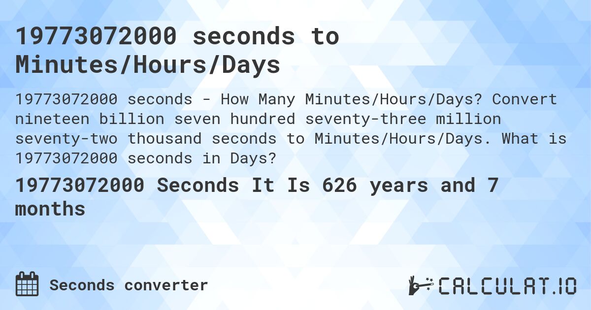 19773072000 seconds to Minutes/Hours/Days. Convert nineteen billion seven hundred seventy-three million seventy-two thousand seconds to Minutes/Hours/Days. What is 19773072000 seconds in Days?