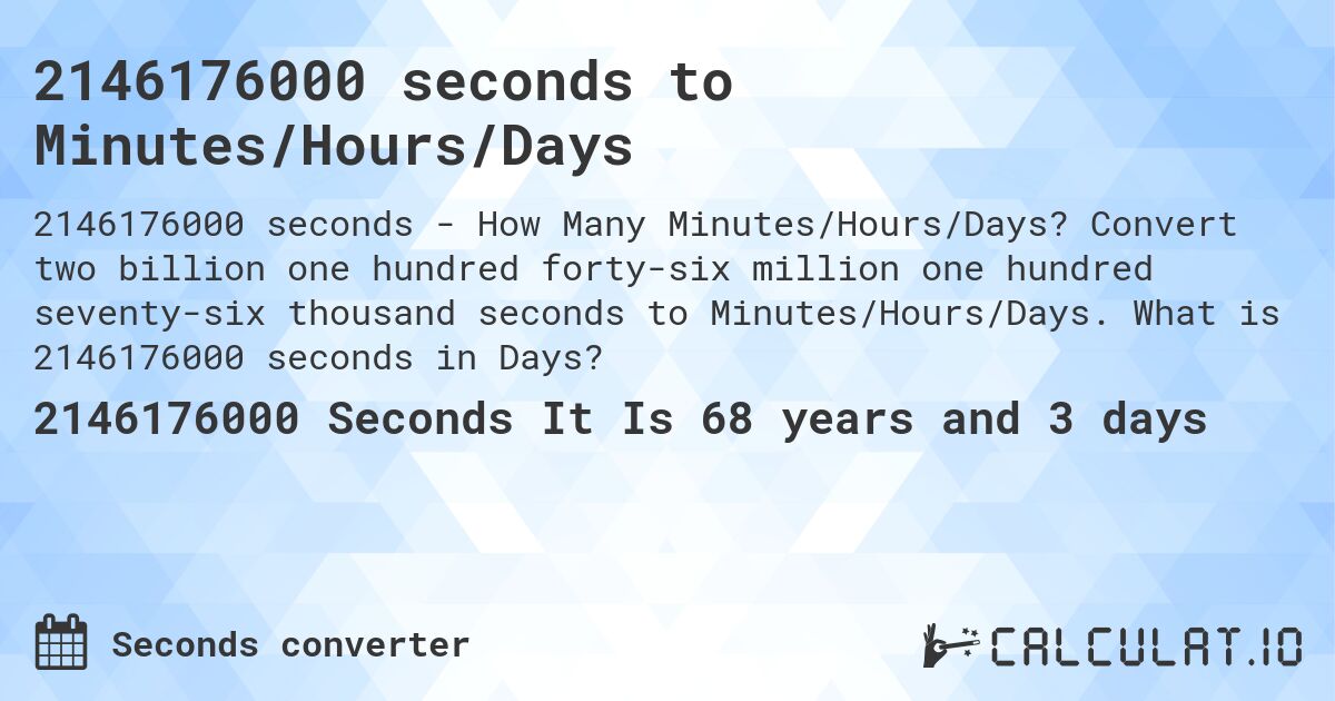 2146176000 seconds to Minutes/Hours/Days. Convert two billion one hundred forty-six million one hundred seventy-six thousand seconds to Minutes/Hours/Days. What is 2146176000 seconds in Days?