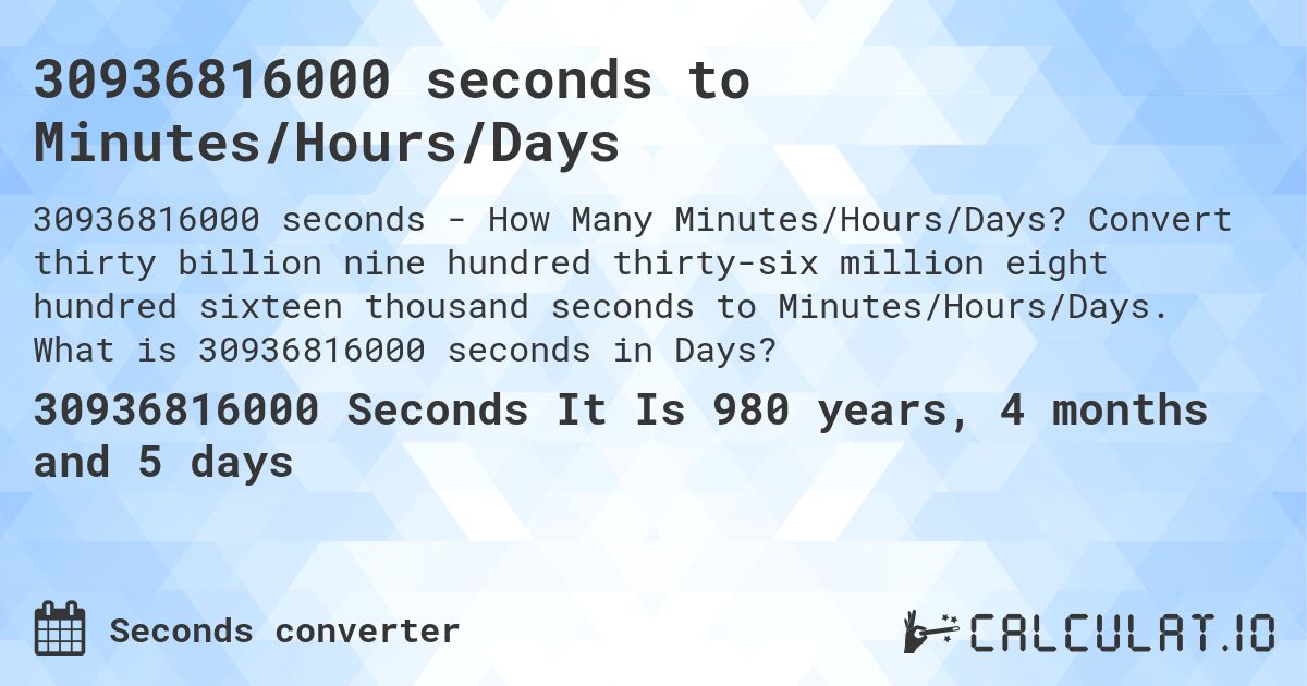 30936816000 seconds to Minutes/Hours/Days. Convert thirty billion nine hundred thirty-six million eight hundred sixteen thousand seconds to Minutes/Hours/Days. What is 30936816000 seconds in Days?