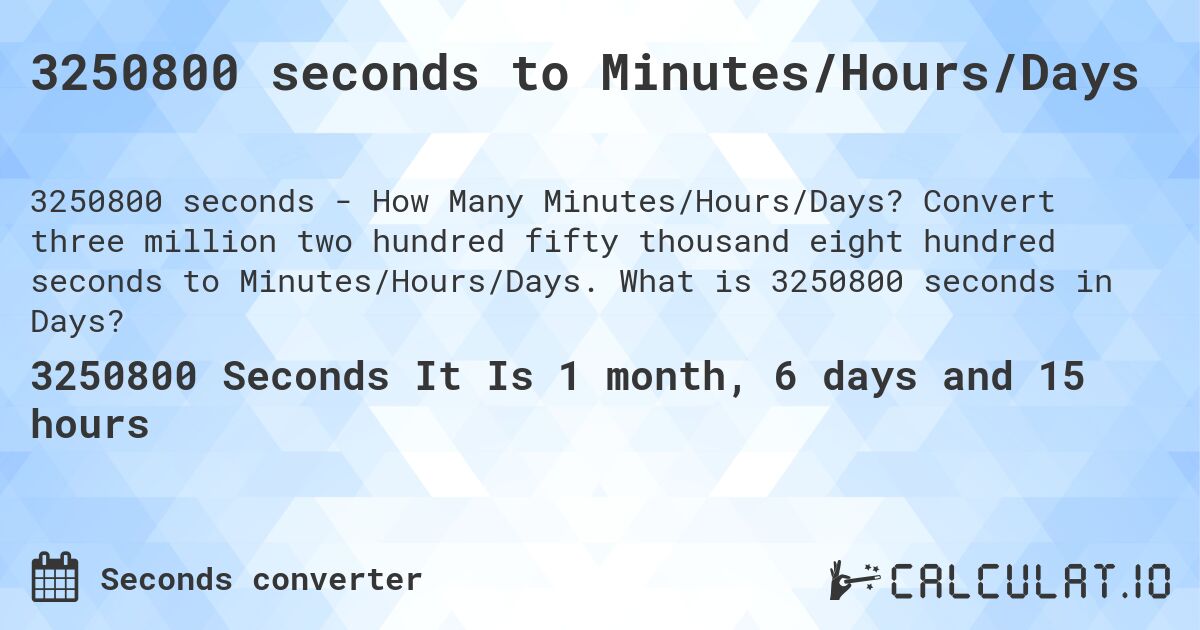 3250800 seconds to Minutes/Hours/Days. Convert three million two hundred fifty thousand eight hundred seconds to Minutes/Hours/Days. What is 3250800 seconds in Days?