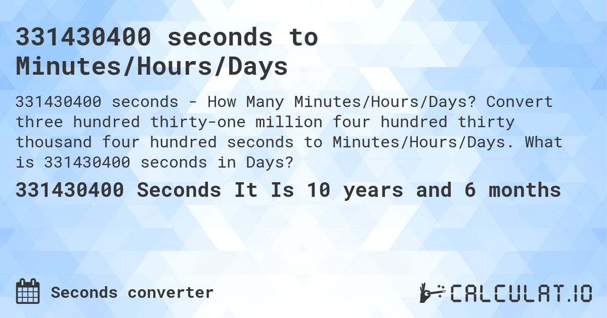 331430400 seconds to Minutes/Hours/Days. Convert three hundred thirty-one million four hundred thirty thousand four hundred seconds to Minutes/Hours/Days. What is 331430400 seconds in Days?