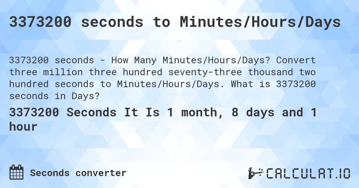 3373200 seconds to Minutes/Hours/Days. Convert three million three hundred seventy-three thousand two hundred seconds to Minutes/Hours/Days. What is 3373200 seconds in Days?
