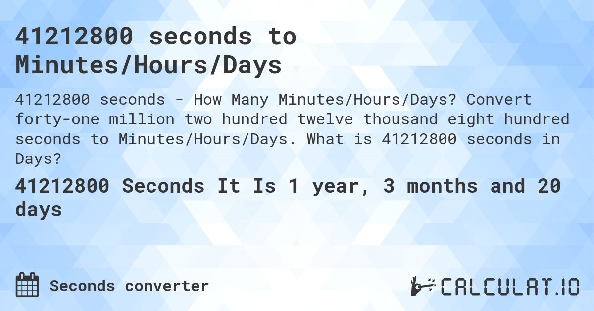 41212800 seconds to Minutes/Hours/Days. Convert forty-one million two hundred twelve thousand eight hundred seconds to Minutes/Hours/Days. What is 41212800 seconds in Days?