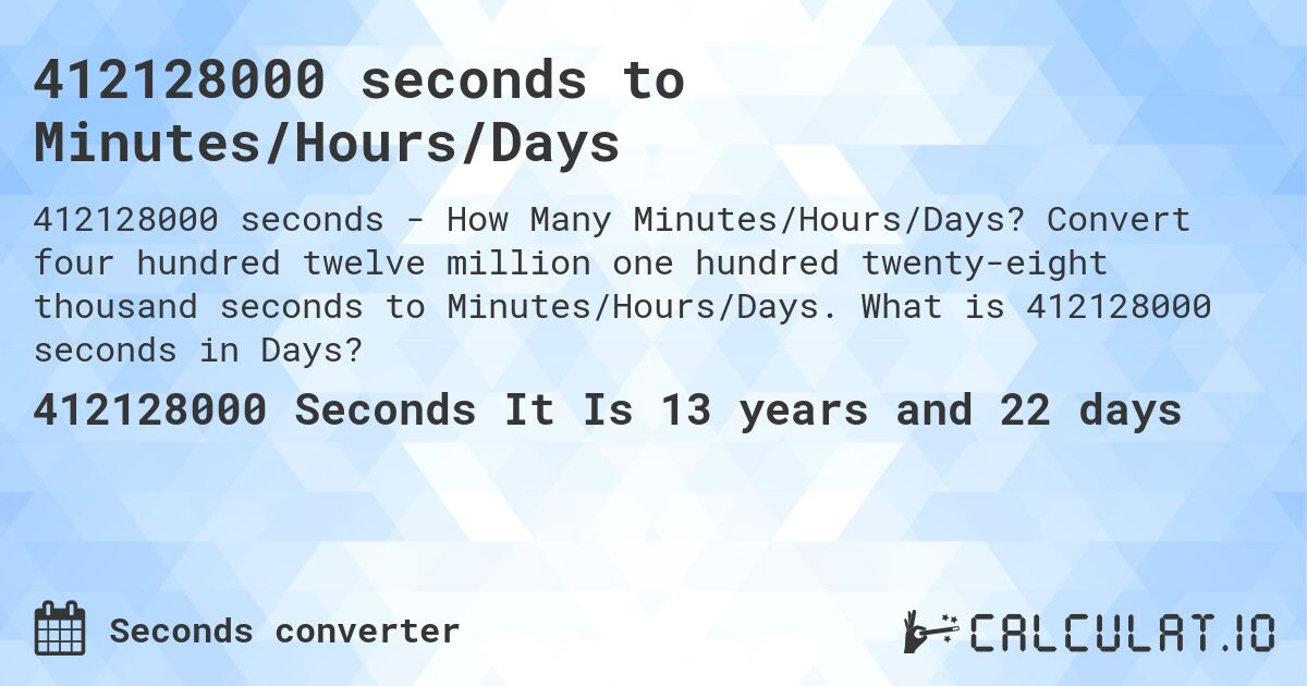 412128000 seconds to Minutes/Hours/Days. Convert four hundred twelve million one hundred twenty-eight thousand seconds to Minutes/Hours/Days. What is 412128000 seconds in Days?