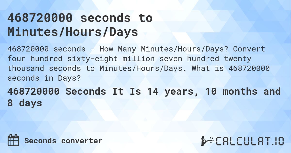 468720000 seconds to Minutes/Hours/Days. Convert four hundred sixty-eight million seven hundred twenty thousand seconds to Minutes/Hours/Days. What is 468720000 seconds in Days?