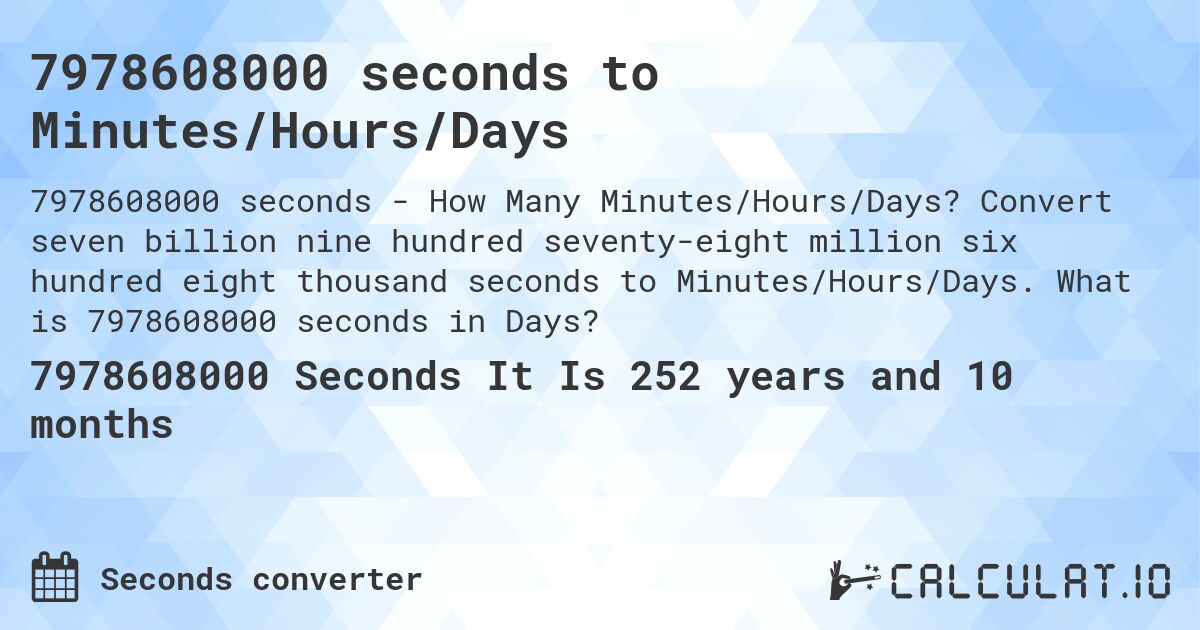 7978608000 seconds to Minutes/Hours/Days. Convert seven billion nine hundred seventy-eight million six hundred eight thousand seconds to Minutes/Hours/Days. What is 7978608000 seconds in Days?