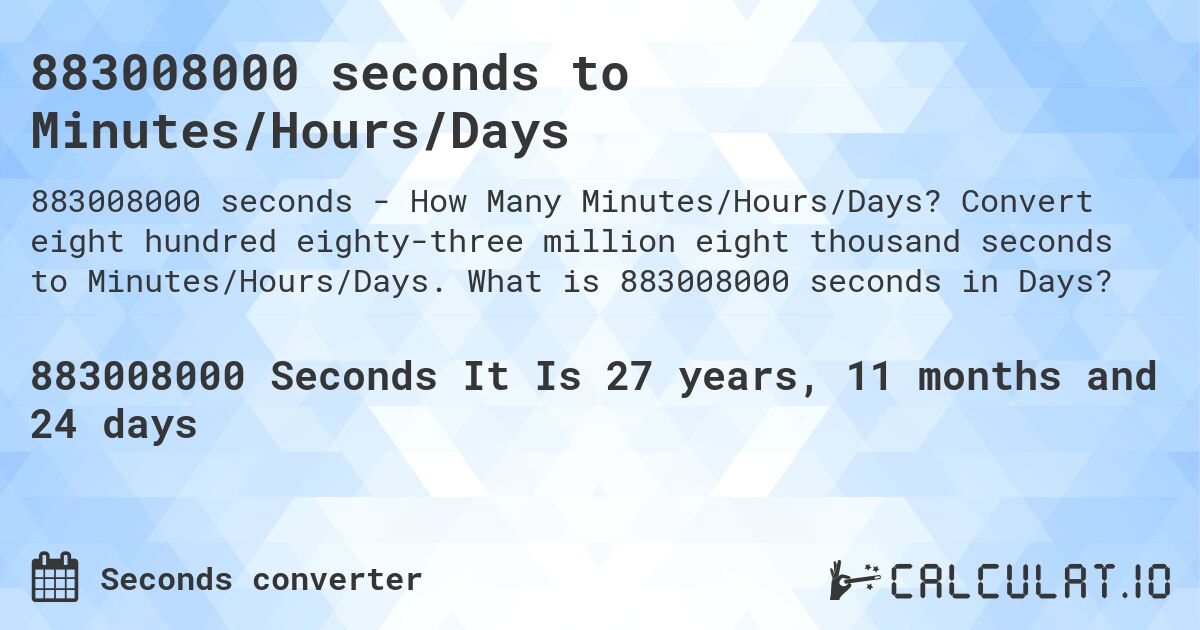 883008000 seconds to Minutes/Hours/Days. Convert eight hundred eighty-three million eight thousand seconds to Minutes/Hours/Days. What is 883008000 seconds in Days?