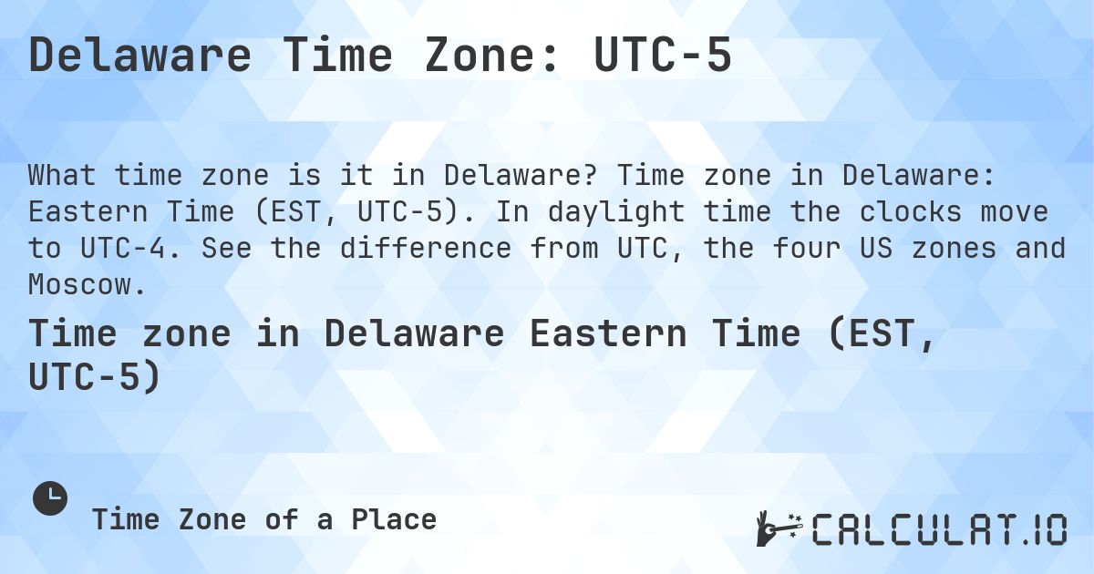 Delaware Time Zone: UTC−5. Time zone in Delaware: Eastern Time (EST, UTC−5). In daylight time the clocks move to UTC−4. See the difference from UTC, the four US zones and Moscow.