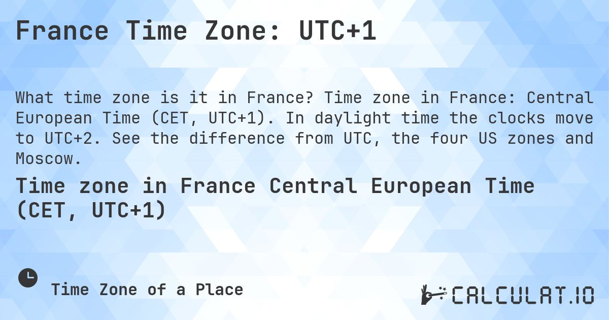 France Time Zone: UTC+1. Time zone in France: Central European Time (CET, UTC+1). In daylight time the clocks move to UTC+2. See the difference from UTC, the four US zones and Moscow.