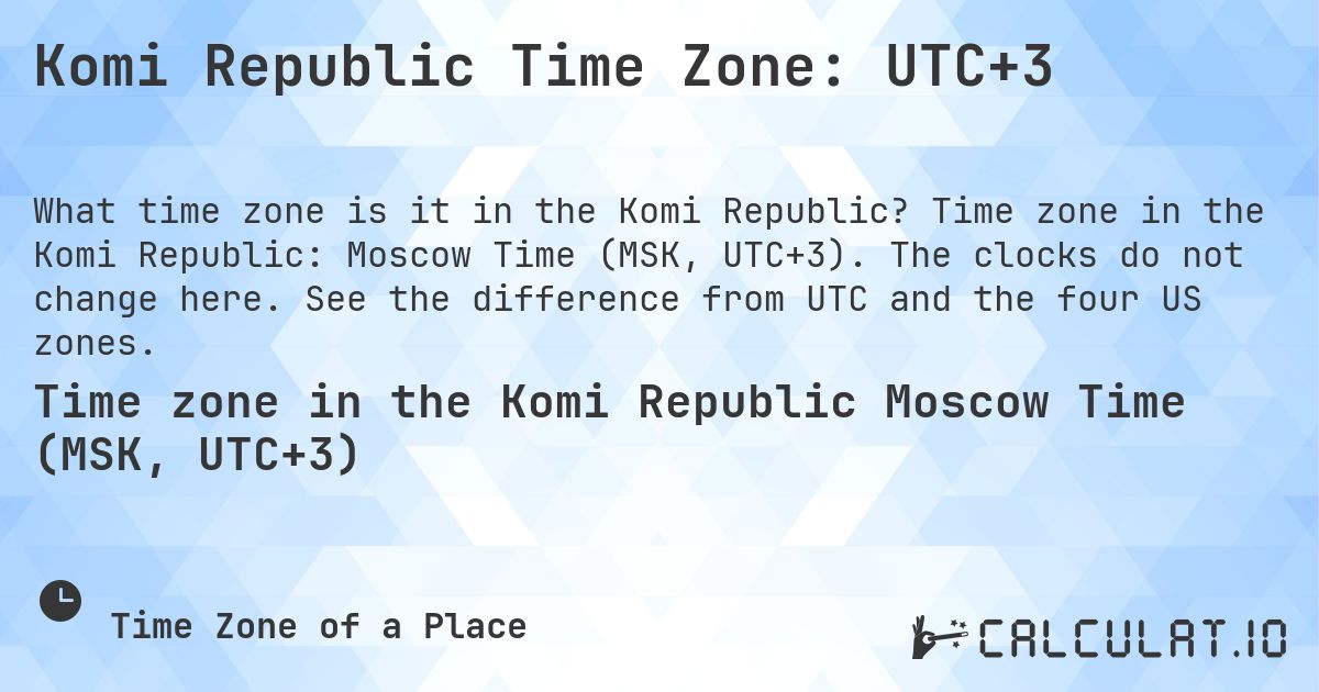 Komi Republic Time Zone: UTC+3. Time zone in the Komi Republic: Moscow Time (MSK, UTC+3). The clocks do not change here. See the difference from UTC and the four US zones.