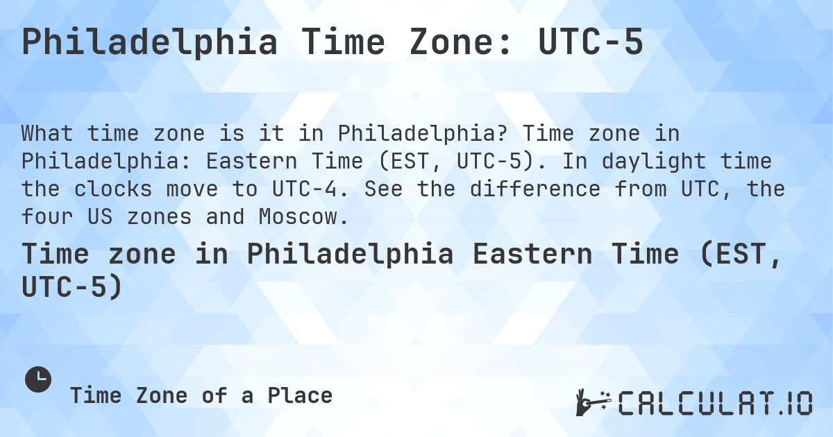 Philadelphia Time Zone: UTC−5. Time zone in Philadelphia: Eastern Time (EST, UTC−5). In daylight time the clocks move to UTC−4. See the difference from UTC, the four US zones and Moscow.