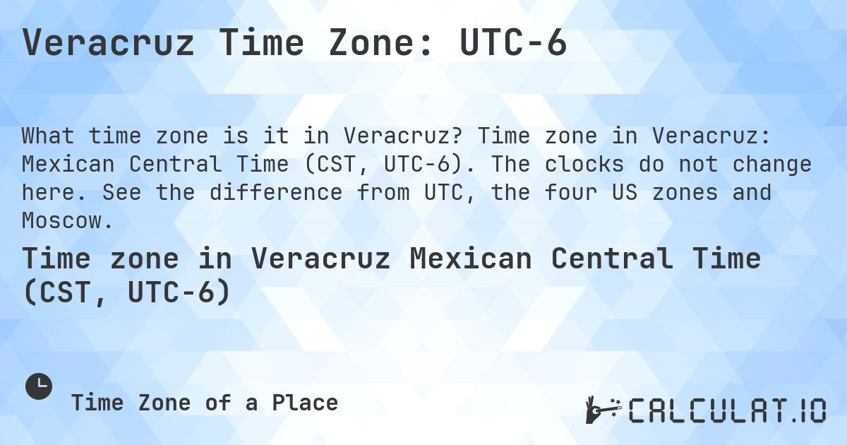 Veracruz Time Zone: UTC−6. Time zone in Veracruz: Mexican Central Time (CST, UTC−6). The clocks do not change here. See the difference from UTC, the four US zones and Moscow.
