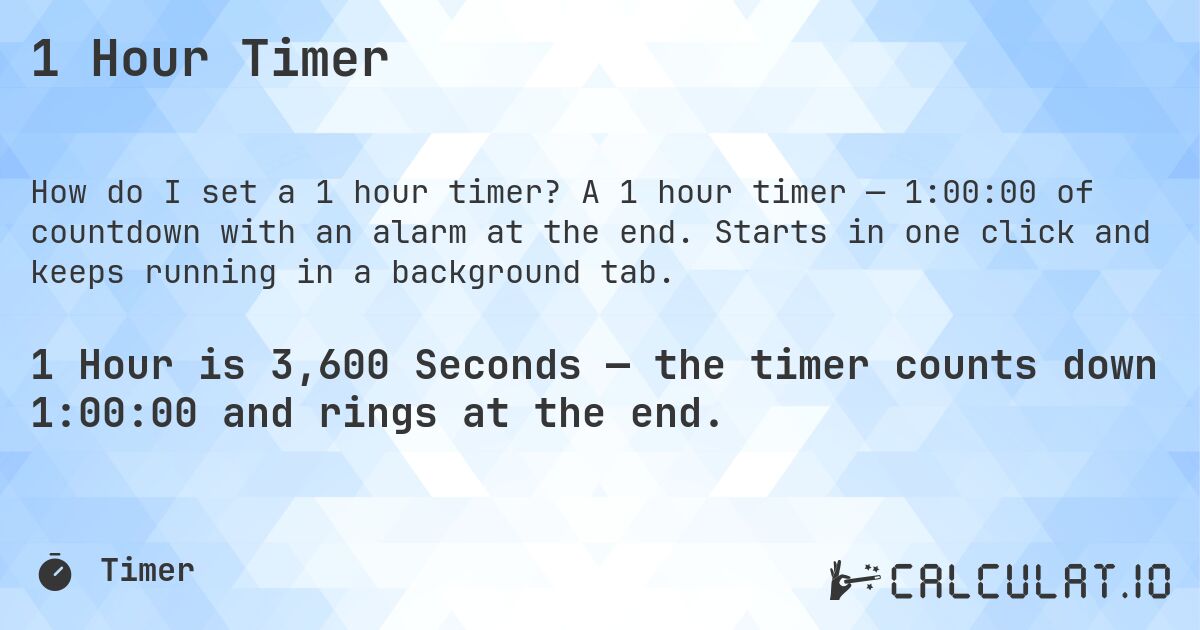 1 Hour Timer. A 1 hour timer — 1:00:00 of countdown with an alarm at the end. Starts in one click and keeps running in a background tab.