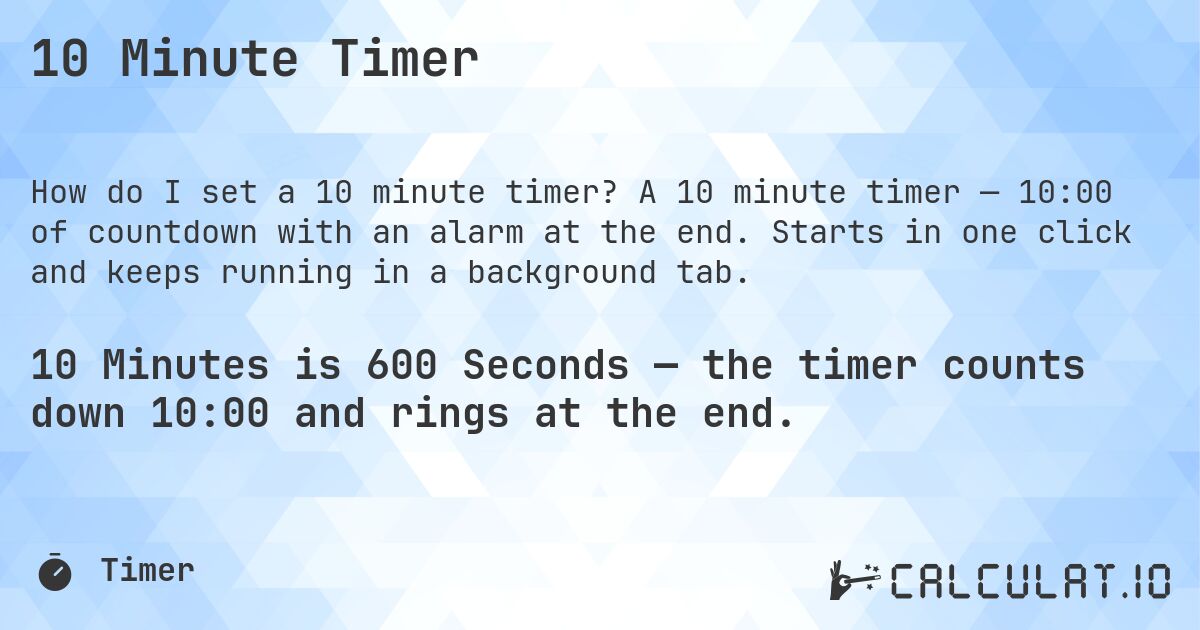 10 Minute Timer. A 10 minute timer — 10:00 of countdown with an alarm at the end. Starts in one click and keeps running in a background tab.