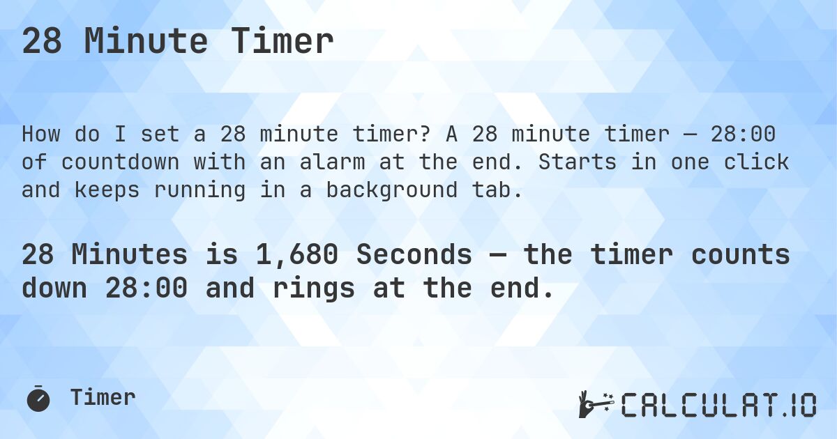28 Minute Timer. A 28 minute timer — 28:00 of countdown with an alarm at the end. Starts in one click and keeps running in a background tab.