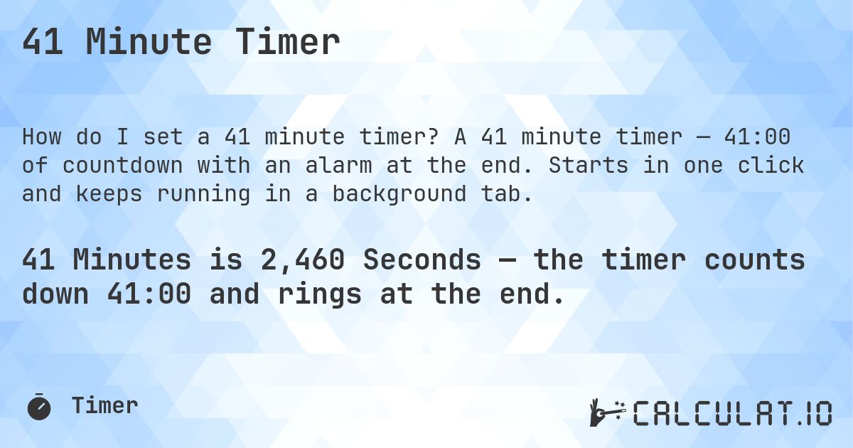 41 Minute Timer. A 41 minute timer — 41:00 of countdown with an alarm at the end. Starts in one click and keeps running in a background tab.