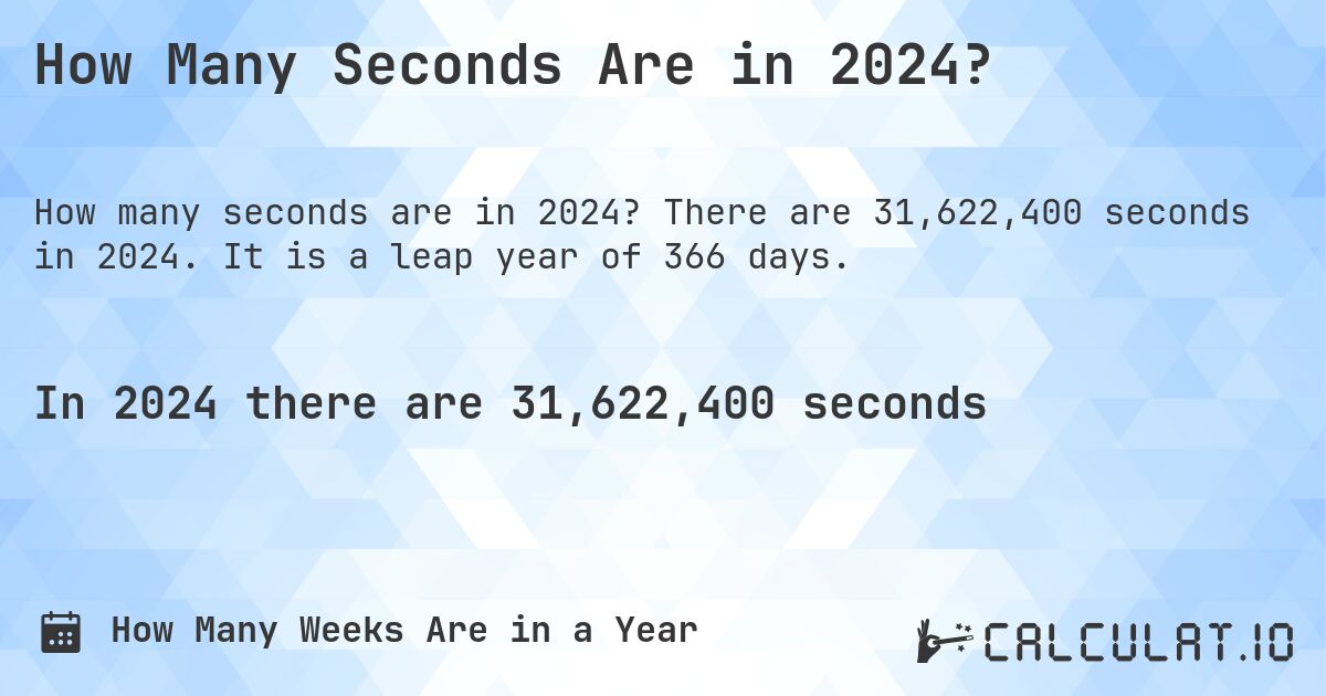 How Many Seconds Are in 2024?. There are 31,622,400 seconds in 2024. It is a leap year of 366 days.