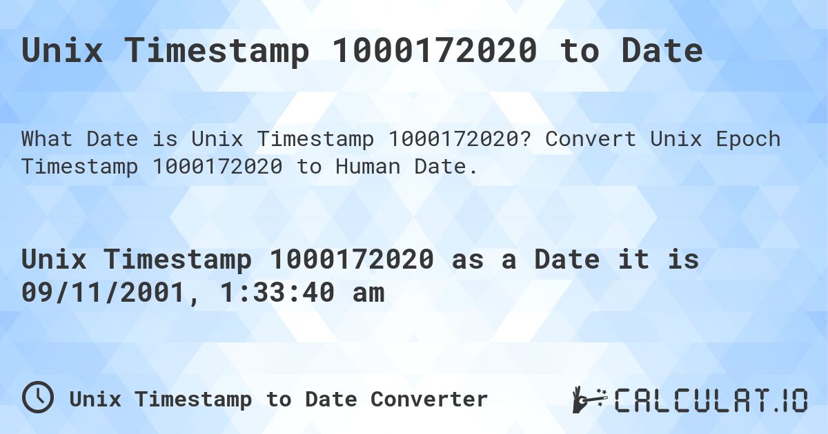 Unix Timestamp 1000172020 to Date. Convert Unix Epoch Timestamp 1000172020 to Human Date.