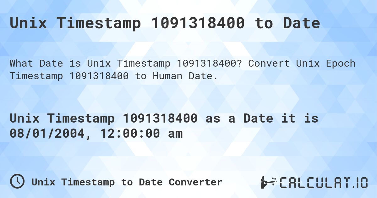 Unix Timestamp 1091318400 to Date. Convert Unix Epoch Timestamp 1091318400 to Human Date.