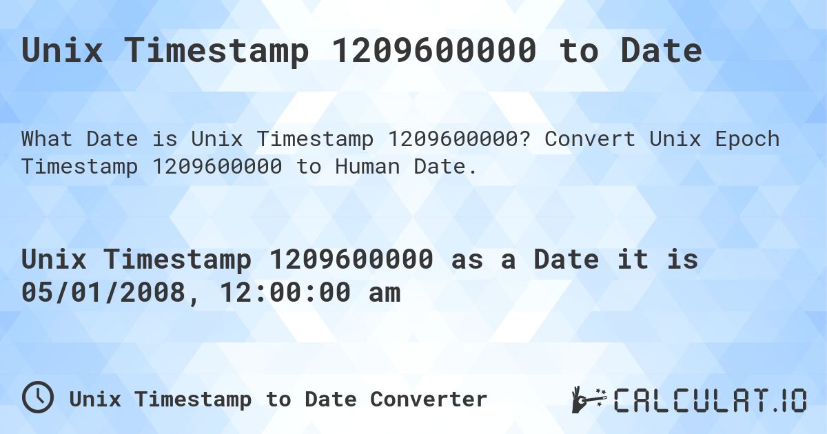 Unix Timestamp 1209600000 to Date. Convert Unix Epoch Timestamp 1209600000 to Human Date.