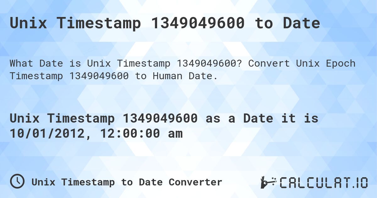 Unix Timestamp 1349049600 to Date. Convert Unix Epoch Timestamp 1349049600 to Human Date.