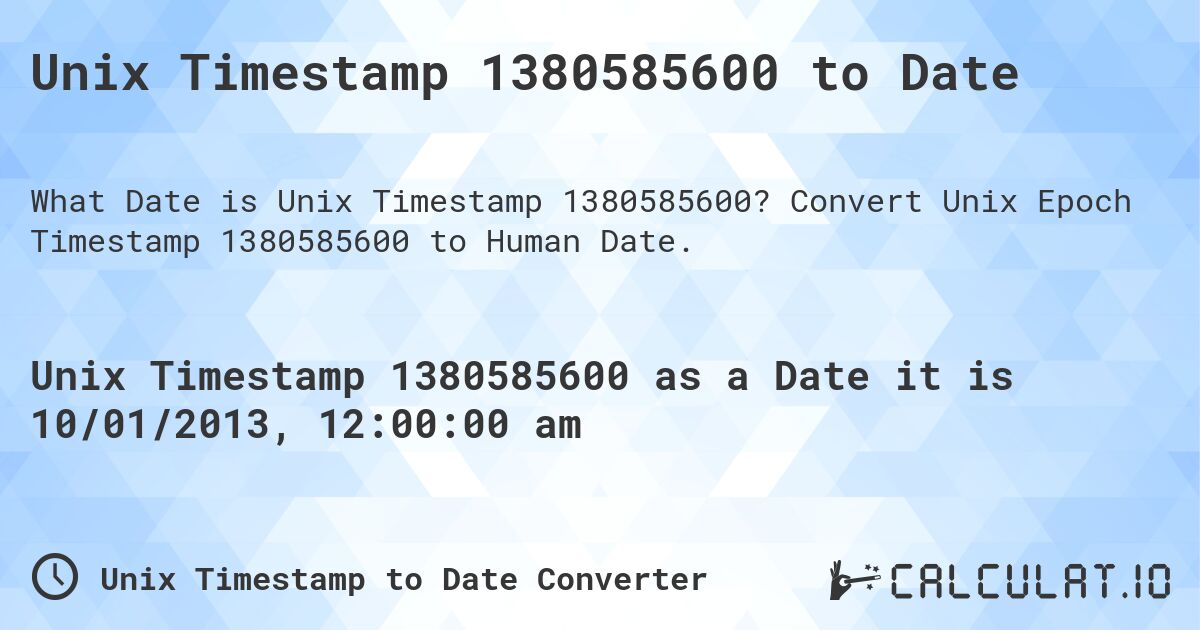 Unix Timestamp 1380585600 to Date. Convert Unix Epoch Timestamp 1380585600 to Human Date.