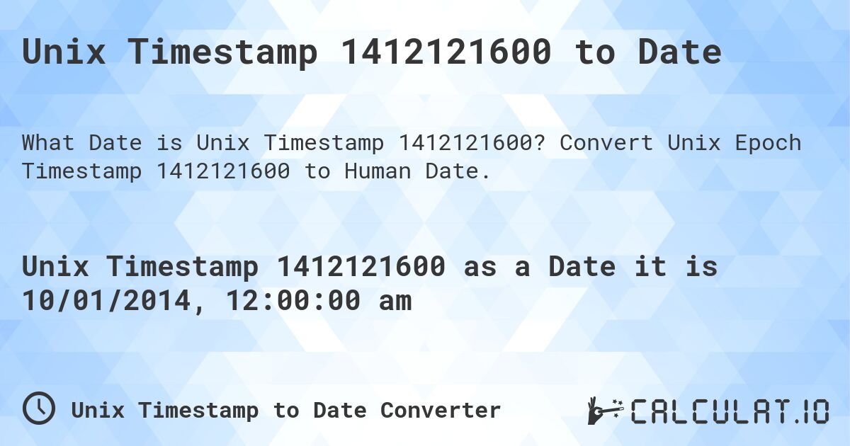 Unix Timestamp 1412121600 to Date. Convert Unix Epoch Timestamp 1412121600 to Human Date.