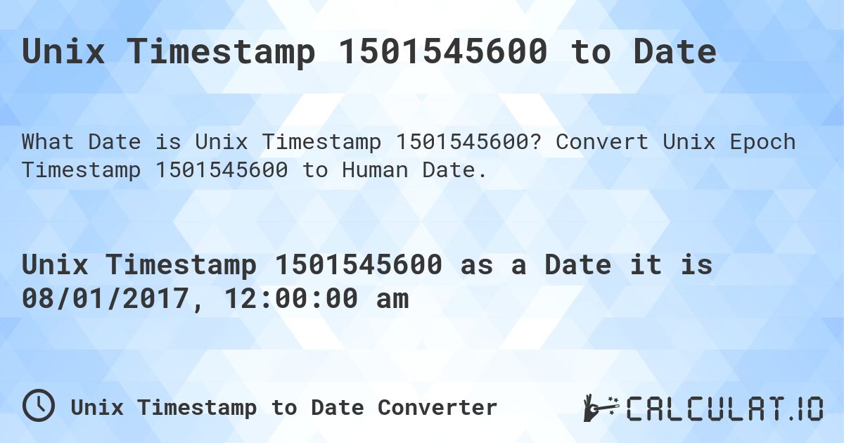 Unix Timestamp 1501545600 to Date. Convert Unix Epoch Timestamp 1501545600 to Human Date.
