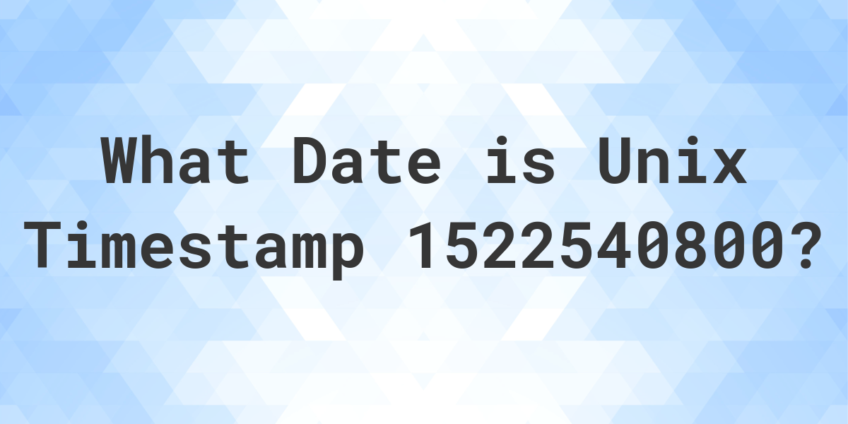 unix-timestamp-1522540800-to-date-calculatio