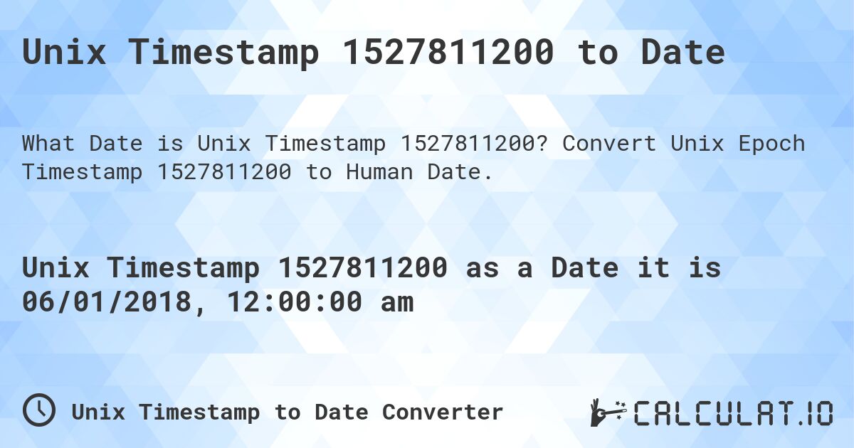 Unix Timestamp 1527811200 to Date. Convert Unix Epoch Timestamp 1527811200 to Human Date.
