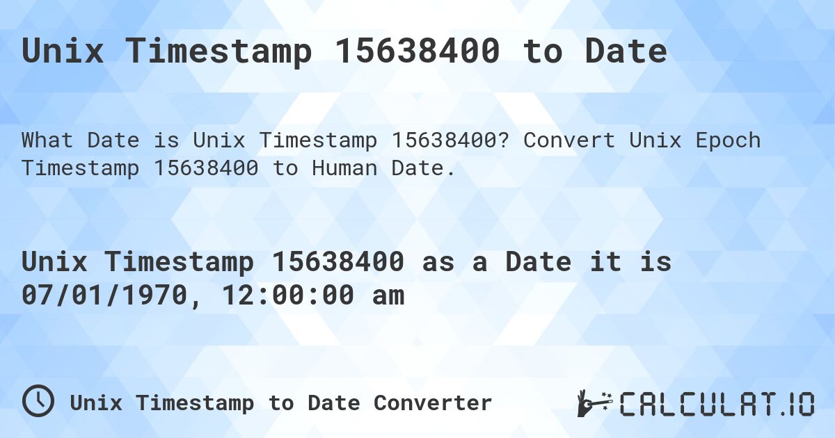Unix Timestamp 15638400 to Date. Convert Unix Epoch Timestamp 15638400 to Human Date.