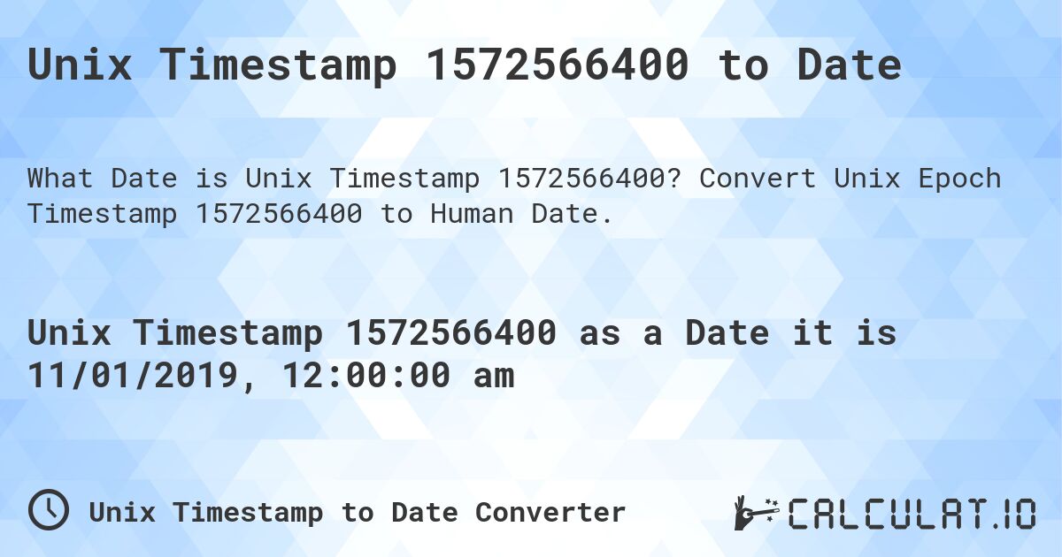 Unix Timestamp 1572566400 to Date. Convert Unix Epoch Timestamp 1572566400 to Human Date.