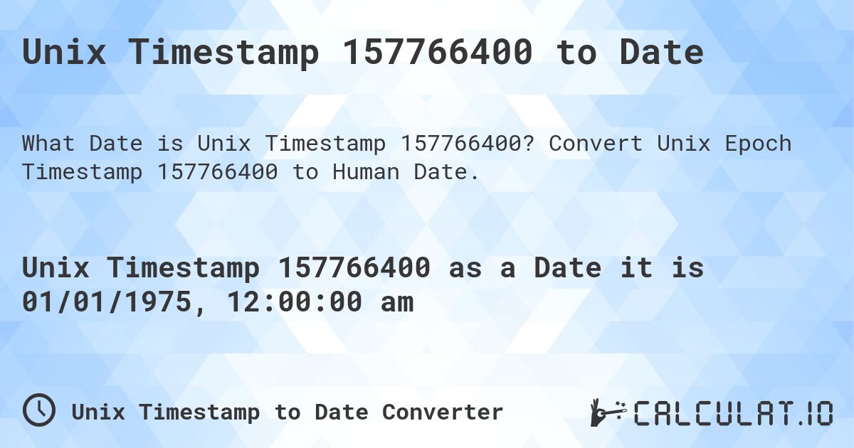 Unix Timestamp 157766400 to Date. Convert Unix Epoch Timestamp 157766400 to Human Date.