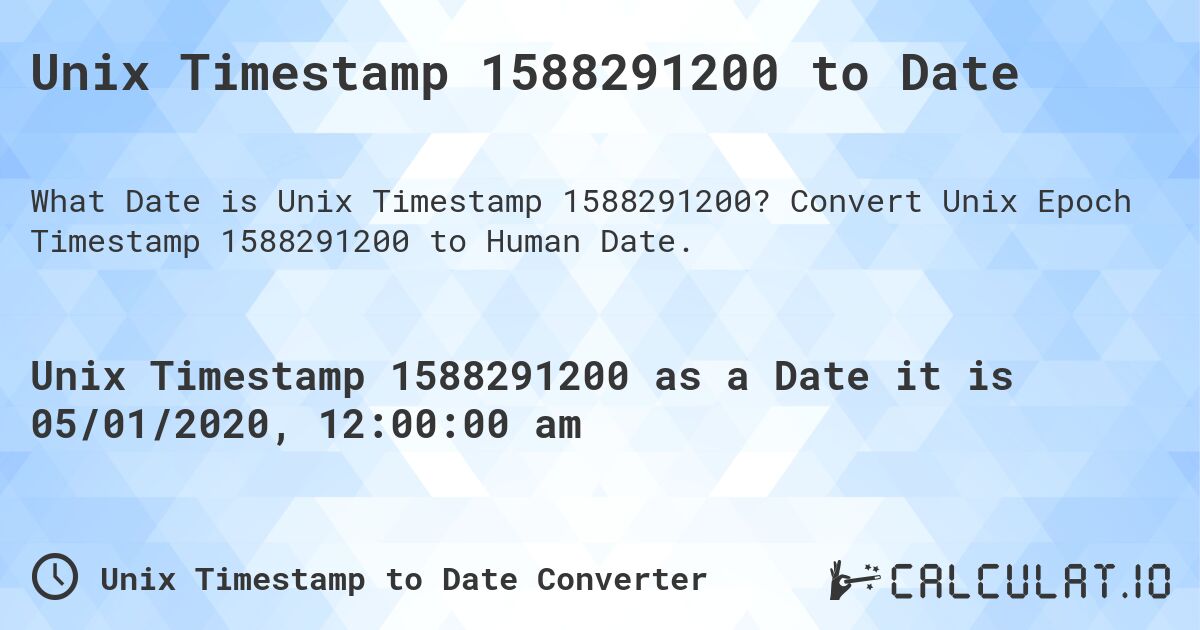 Unix Timestamp 1588291200 to Date. Convert Unix Epoch Timestamp 1588291200 to Human Date.