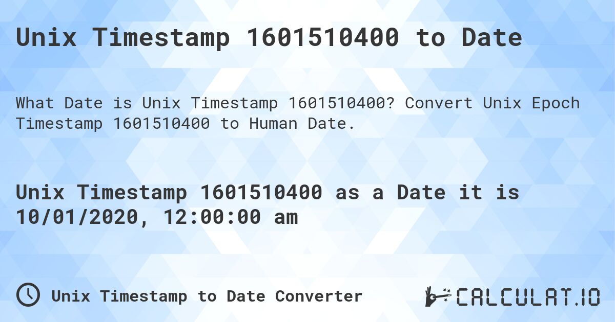 Unix Timestamp 1601510400 to Date. Convert Unix Epoch Timestamp 1601510400 to Human Date.