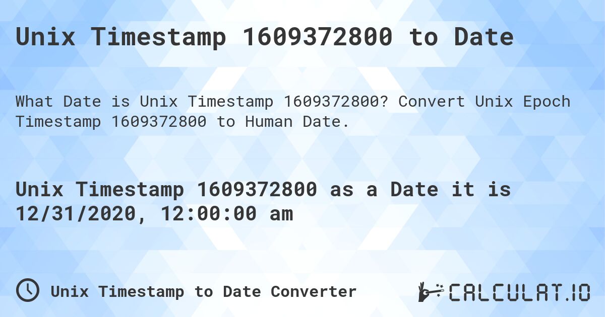 Unix Timestamp 1609372800 to Date. Convert Unix Epoch Timestamp 1609372800 to Human Date.