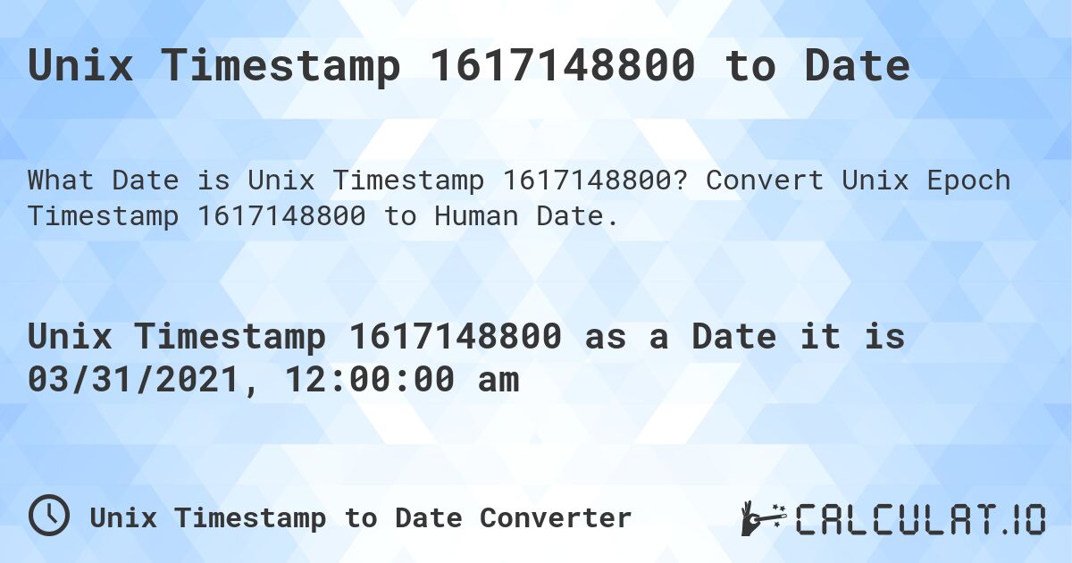 Unix Timestamp 1617148800 to Date. Convert Unix Epoch Timestamp 1617148800 to Human Date.