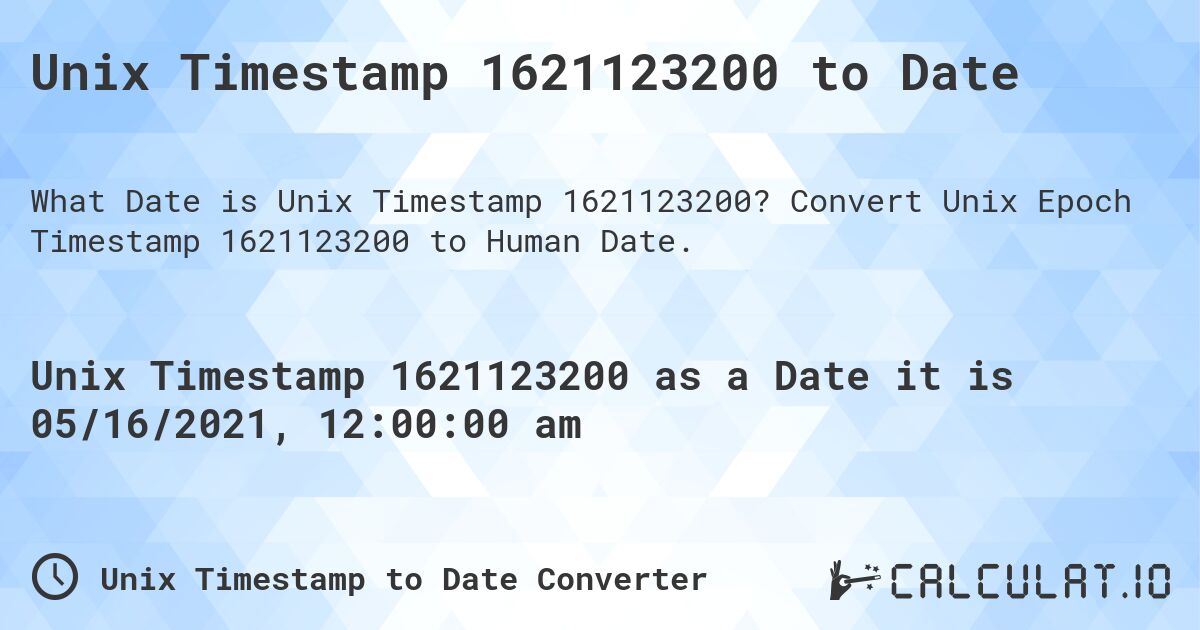 Unix Timestamp 1621123200 to Date. Convert Unix Epoch Timestamp 1621123200 to Human Date.