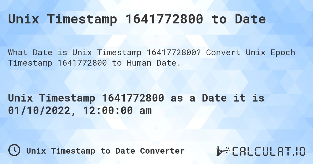 Unix Timestamp 1641772800 to Date. Convert Unix Epoch Timestamp 1641772800 to Human Date.