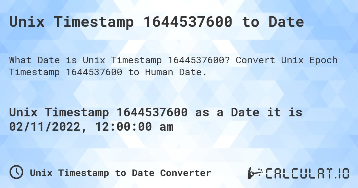 Unix Timestamp 1644537600 to Date. Convert Unix Epoch Timestamp 1644537600 to Human Date.