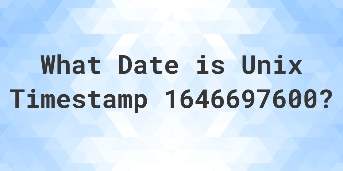 unix-timestamp-1646697600-to-date-calculatio