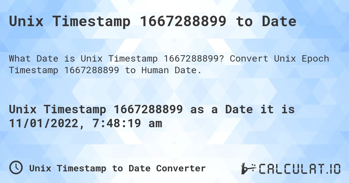 Unix Timestamp 1667288899 to Date. Convert Unix Epoch Timestamp 1667288899 to Human Date.