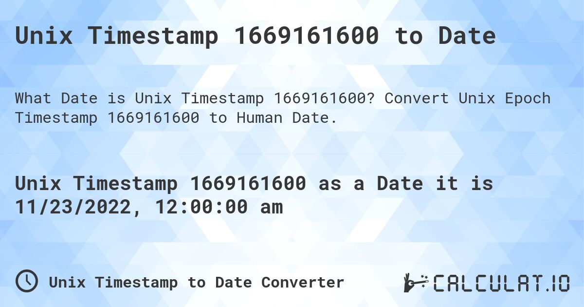Unix Timestamp 1669161600 to Date. Convert Unix Epoch Timestamp 1669161600 to Human Date.