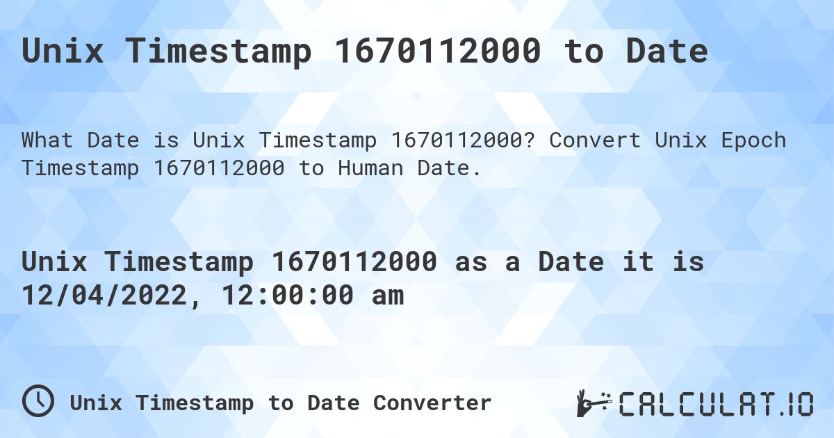 Unix Timestamp 1670112000 to Date. Convert Unix Epoch Timestamp 1670112000 to Human Date.